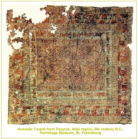 Nomadic Carpets from Pazyryk, Altai region, 4th century B.C., Hermitage Museum, St. Petersburg Nomadic Carpets from Pazyryk, Altai region, 4th century B.C., Hermitage Museum, St. Petersburg