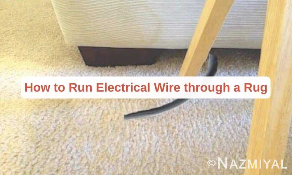 Electrical Wire Through A Rug, Extension Cord Under Rug