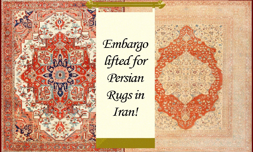 USA Embargo on Persian Rugs Lifted USA Embargo on Persian Rugs Lifted by Nazmiyal Antique Rugs
