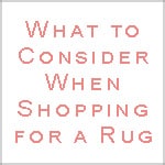 What to Consider When Shopping for a Rug by Nazmiyal Antique Rugs