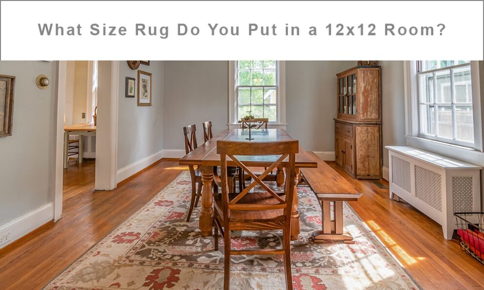 What Size Rug Do You Put in a 12x12 Room | Rugs 12x12 Room