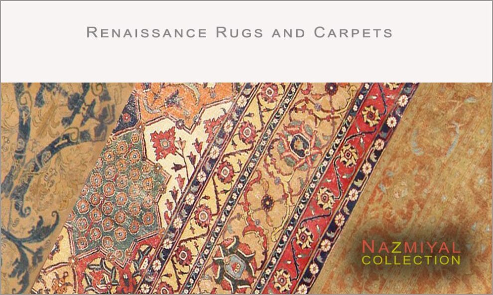 The Magnificent Renaissance Rugs and Carpets by Nazmiyal