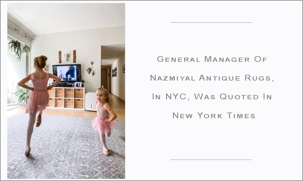 Nazmiyal Antique Rugs, In NYC, Was Quoted in New York Times